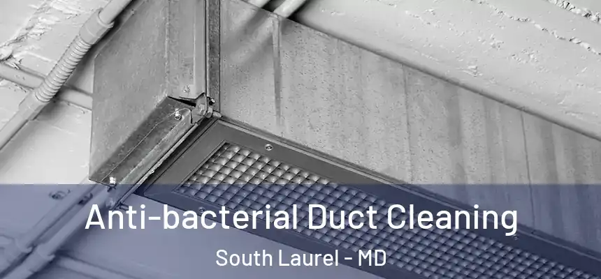 Anti-bacterial Duct Cleaning South Laurel - MD