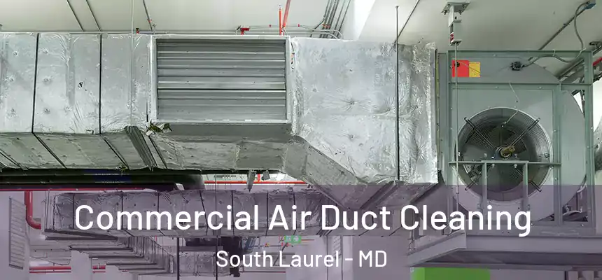  Commercial Air Duct Cleaning South Laurel - MD