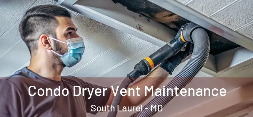 Condo Dryer Vent Maintenance South Laurel - MD