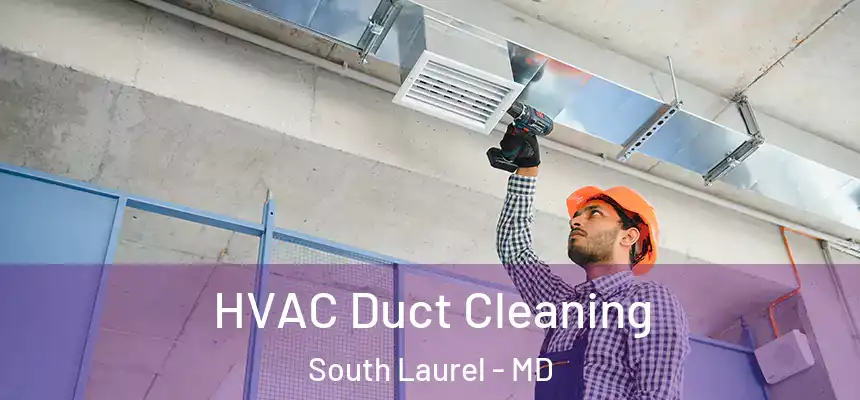 HVAC Duct Cleaning South Laurel - MD
