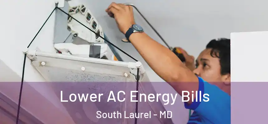  Lower AC Energy Bills South Laurel - MD