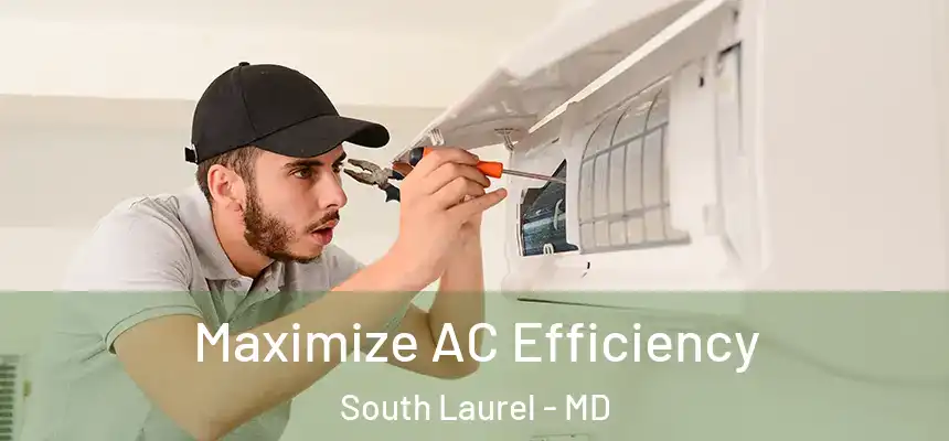 Maximize AC Efficiency South Laurel - MD