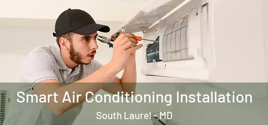  Smart Air Conditioning Installation South Laurel - MD