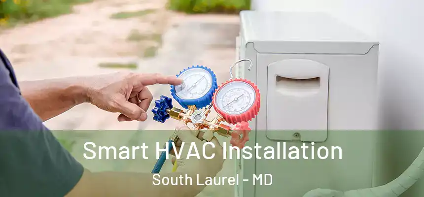 Smart HVAC Installation South Laurel - MD