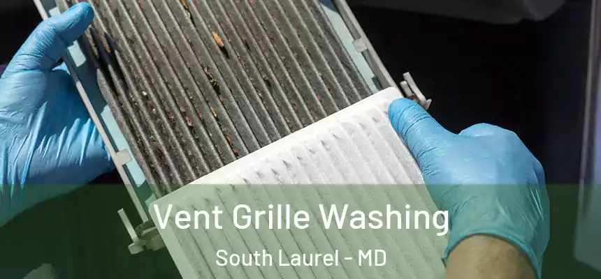 Vent Grille Washing South Laurel - MD